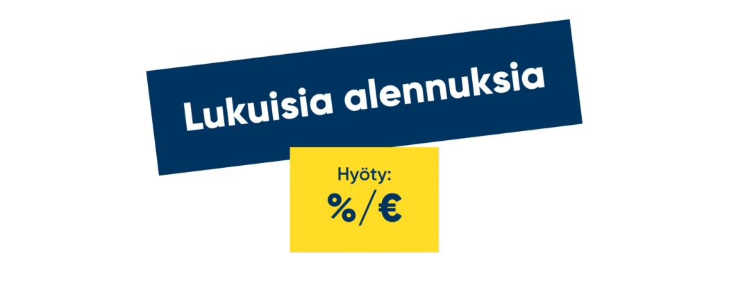 Lukuisia alennuksia Hyöty: % / €